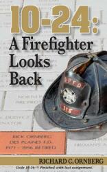 10-24: A Firefighter Looks Back (ISBN: 9780615683508)