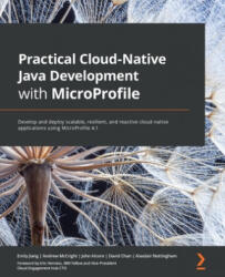 Practical Cloud-Native Java Development with MicroProfile - Emily Jiang, Andrew McCright, John Alcorn, David Chan, Alasdair Nottingham (ISBN: 9781801078801)