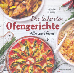 Isabelle Guerre: Die leckersten Ofengerichte - Alles aus einer Form (ISBN: 9783809444893)