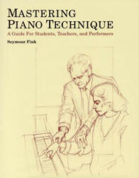Mastering Piano Technique - Seymour Fink (1992)