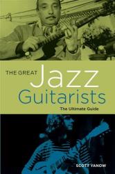 Great Jazz Guitarists - Scott Yanow (2012)