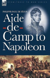 Aide-de-Camp to Napoleon - Philippe-Paul De Segur (2009)