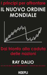 principi per affrontare il nuovo ordine mondiale. Dal trionfo alla caduta delle nazioni - Ray Dalio (2022)