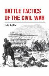 Battle Tactics of the Civil War - Paddy Griffith (2014)