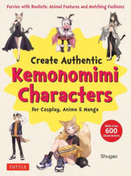 Create Kemonomimi Characters for Cosplay, Anime & Manga: Furries with Realistic Animal Features and Matching Fashions (2024)