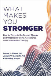 What Makes You Stronger - Joseph V. Ciarrochi, Ann Bailey (2022)