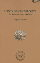 Lontananze perdute. La Sicilia di Dacia Maraini - Eugenio Murrali (2016)