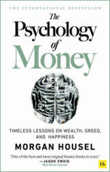 The Psychology of Money - Morgan Housel (ISBN: 9780857199096)