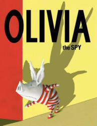 Olivia the Spy - Ian Falconer, Ian Falconer (ISBN: 9781481457958)