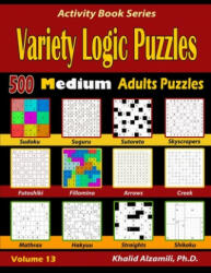 Variety Logic Puzzles: 500 Medium Adults Puzzles (Suguru, Futoshiki, Arrows, Mathrax, Hakyuu, Straights, Fillomino, Sudoku, Sutoreto, Skyscra - Khalid Alzamili (ISBN: 9781673207545)