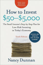 How to Invest $50-$5, 000: The Small Investor's Step-By-Step Plan for Low-Risk Investing in Today's Economy - Nancy Dunnan (ISBN: 9780061935169)