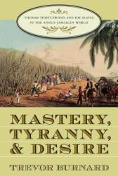 Mastery, Tyranny, and Desire - Trevor Burnard (ISBN: 9780807855256)