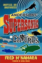 Andersons' Supersonic Centuries: The Retrofuture Worlds of Gerry and Sylvia Anderson (ISBN: 9781845831974)