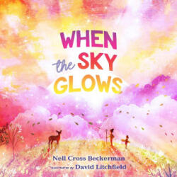 When the Sky Glows - David Litchfield (ISBN: 9781534450394)