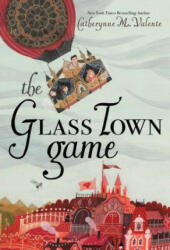 The Glass Town Game - Catherynne M Valente, Rebecca Green (2018)