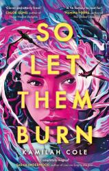 So Let Them Burn - Kamilah Cole (2024)