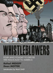 Whistleblowers: Four Who Fought to Expose the Holocaust to America - Mark Zaid, Dean Motter (ISBN: 9781506737607)