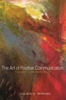 The Art of Positive Communication; Theory and Practice (ISBN: 9781433120992)