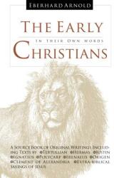 The Early Christians: In Their Own Words (ISBN: 9780874865967)