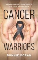 Cancer Warriors: 52 Devotions for Cancer Patients and Those Who Love Them (ISBN: 9781949021882)