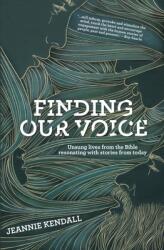 Finding Our Voice: Unsung Lives from the Bible Resonating with Stories from Today (ISBN: 9781788930376)