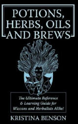 Potions, Herbs, Oils & Brews - Kristina Benson (ISBN: 9781603320351)