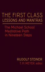 First Class Lessons and Mantras - Steiner Rudolf Rudolf, T. H. Meyer, Jannebeth Roell (2016)