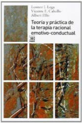 Teoría y práctica de la terapia racional emotivo-conductual - Vicente E. Caballo Manrique, Albert Ellis, Leonor I. Lega (2009)