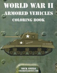 World War II Armored Vehicles Coloring Book - Nick Snels (ISBN: 9781517022198)