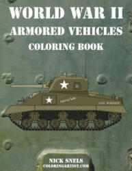 World War II Armored Vehicles Coloring Book - Nick Snels (ISBN: 9781517022198)
