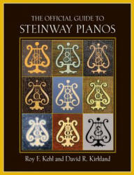 Official Guide to Steinway Pianos - Roy F. Kehl, David R. Kirkland (ISBN: 9781574671988)