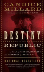 Destiny of the Republic - Candice Millard (ISBN: 9780767929714)
