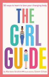 The Girl Guide: 50 Ways to Learn to Love Your Changing Body (ISBN: 9780062839435)