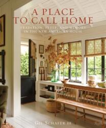 Place to Call Home - Gil Schafer III, Eric Piasecki (ISBN: 9780847860210)