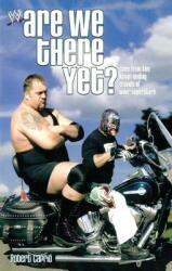 Are We There Yet? : Tales from the Never-Ending Travels of Wwe Superstars (ISBN: 9780743490412)