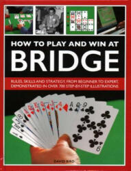 How to Play and Win at Bridge - David Bird (ISBN: 9780754834540)