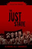 The Just State: Rethinking Self-Government (ISBN: 9781591023173)