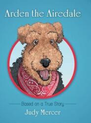 Arden the Airedale: Based on a True Story (ISBN: 9781480872615)