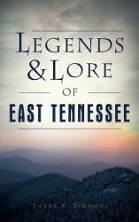 Legends & Lore of East Tennessee (ISBN: 9781531699314)
