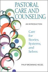 Pastoral Care and Counseling: An Introduction (ISBN: 9780809153909)