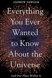 Everything You Ever Wanted to Know About the Universe (ISBN: 9781783966493)