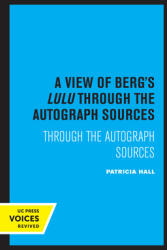 A View of Berg's Lulu: Through the Autograph Sources (ISBN: 9780520337862)