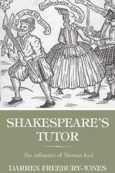 Shakespeare's Tutor: The Influence of Thomas Kyd (ISBN: 9781526164742)