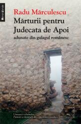 Mărturii pentru Judecata de Apoi adunate din gulagul românesc (ISBN: 9789735034764)
