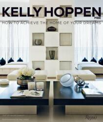Kelly Hoppen: How to Achieve the Home of Your Dreams (ISBN: 9780847842476)