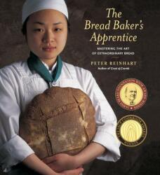 The Bread Baker's Apprentice: Mastering the Art of Extraordinary Bread (ISBN: 9781580082686)