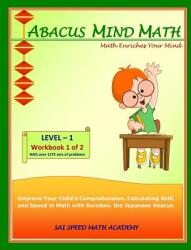 Abacus Mind Math Level 1 Workbook 1: (Of 2) Excel at Mind Math with Soroban, a Japanese Abacus (ISBN: 9781941589014)