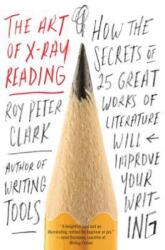 Art of X-Ray Reading - Roy Peter Clark (ISBN: 9780316282147)