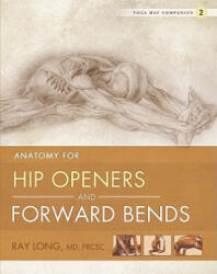 Yoga Mat Companion 2: Hip Openers & Forward Bends - Ray Long (ISBN: 9781607439424)