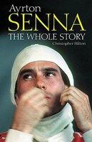 Ayrton Senna: The Whole Story (ISBN: 9781844250967)